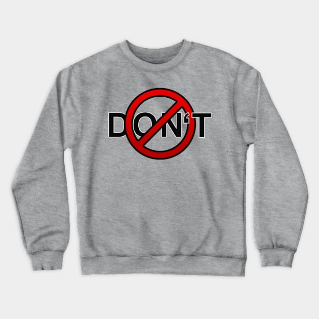 Don't Sign Crewneck Sweatshirt by NateArtDesign